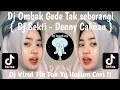 Download Lagu DJ SEKTI | DENNY CAKNAN TERBARU || DJ OMBAK GEDE TAK SEBRANGI BANJIR BADANG TAK TATAKKI || DJ VIRAL