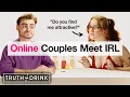 Online Couples Meet for the First Time | Truth or Drink | Cut