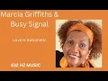 Marcia Griffiths & Busy Signal  - Love Is Automatic "432HZ"