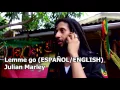 Lemme go - Julian Marley (ESPAÑOL/ENGLISH)