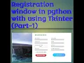 Registration window in python with using of tkinter module Part-1 PYTHON WORLD
