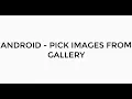 ANDROID - PICK IMAGE FROM GALLERY TUTORIAL IN JAVA