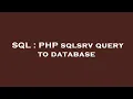 SQL PHP sqlsrv query to database