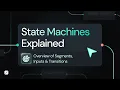 State Machines Explained: Overview of Segments, Inputs, Transitions \u0026 More