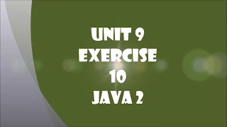 TCH 322 Java 2 Unit 9 Exercise10