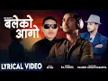 Download Lagu BALEKO AAGO | बलेको आगो | LYRICAL VIDEO | RAJ SIGDEL | JB RAI | RAMESH ANJAN KADARIYA | SUMAN KC
