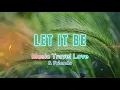 Let It Be - Music Travel Love \u0026 Friends (Lyrics Video)