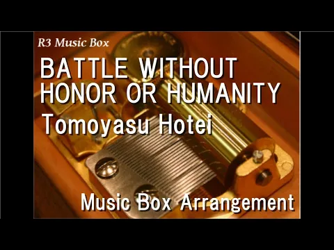 Download MP3 BATTLE WITHOUT HONOR OR HUMANITY/Tomoyasu Hotei [Music Box] (Film \