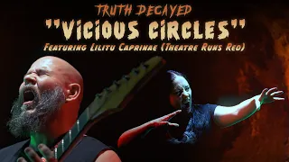 Truth Decayed - Vicious Circles featuring Lilitu Caprinae from Theatre Runs Red (MUSIC VIDEO)