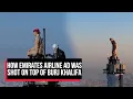 Emirates ad shot on top of burj khalifa : BTS video goes viral | Cobrapost