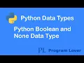 4 Python Boolean Data Type and None Type