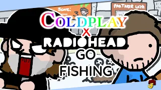 Basically Coldplay Radiohead GO FISHING in 1 Minute