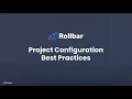 Rollbar Project Configuration Best Practices