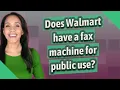 Does Walmart have a fax machine for public use