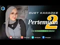 Download Lagu PERTEMUAN 2 - KARAOKE UNTUK COWOK - DUET BERSAMA AZMYUPIL
