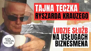 Tajna teczka Ryszarda Krauzego. Ludzie służb na usługach biznesmena. KONFRONTACJA (31)