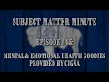 Subject Matter Minute Episode - Cigna Mental Emotional Health Goodies