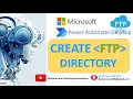 Power Automate Desktop 116 Create FTP Directory FTP Automation