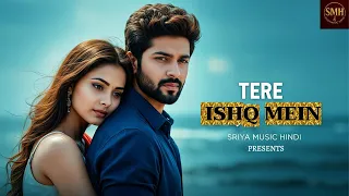tere ishq mein bollywood romantic song 2025 sriya music hindi presents