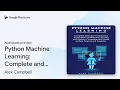 Python Machine Learning Complete and Clear by Alex Campbell book