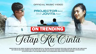 projector band ft jovita pearl tetap ku cinta official music video 