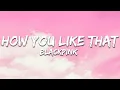 Download Lagu BLACKPINK - How You Like That (Lyrics)