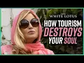White Lotus How Tourism Destroys Your Soul