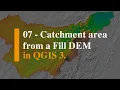 07 - Catchment area from Filled DEM in QGIS 3