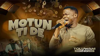 motun ti de toluwanisings