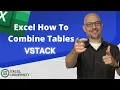 Excel How To Combine Multiple Tables with VSTACK