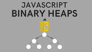 Binary Heaps Heaps in JavaScript For Beginners An Implementation of a Priority Queue