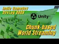 DevLog 6 - Chunk-Based World Streaming in Unity