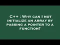 C Why can I not initialize an array by passing a pointer to a function