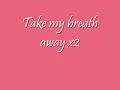 Jessica Simpson "Take My Breath Away" Lyrics