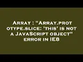 Array Array prototype slice this is not a JavaScript object error in IE8