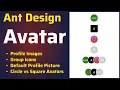 How to use Ant Design Avatar component Create Profile Pictures Group Icons and Text Avatars