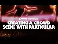 Classic Tutorial Create a Crowd Scene with Trapcode Particular