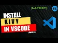 How to Install Kivy in VSCode Windows Mac 2025