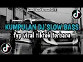 Download Lagu KUMPULAN DJ SLOW BASS FYP VIRAL TIKTOK TERBARU 2025