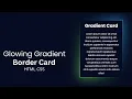 Create Glowing Gradient Border Card using HTML CSS mrcodebox33