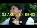 Download Lagu DJ AKU JIJIK BENCI REMIX NGAKAK 4G
