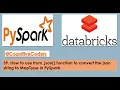 How to use from - json function to convert the json string to MapType in PySpark Databricks Tutorial