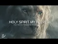 Download Lagu Powerful prophetic music: Holy Spirit You're  My Helper Deep Prayer instrumental