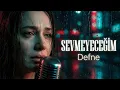 Lagu Sevmeyeceğim - Defne (Cover) 2026 (Arabesk ) Ağlama İsteyen Dinlesin !