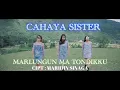 CAHAYA SISTER - MARLUNGUN MA TONDIKKU ( Official Musik Video )