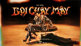 KAY TRẦN - GỌI CHÁY MÁY | OFFICIAL MUSIC VIDEO