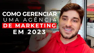 Como gerenciar uma AGÊNCIA DE MARKETING DIGITAL em 2023 e obter RESULTADOS acima da média