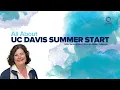 All About UC Davis Summer Start for New International Student