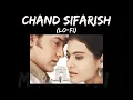 Chand Sifarish - Shaan, Kailash Kher ( lo-fi ) | Music LoFi