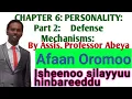 General Psychology Chapter 6 Personality Part 2 Defense Mechanisms Isheenoo duraanuu Afaan Oromoo